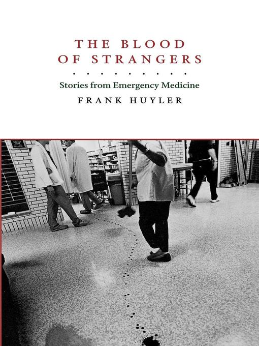 Title details for The Blood of Strangers by Frank Huyler - Available